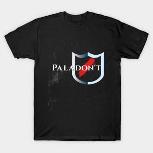 Paladon't T-Shirt